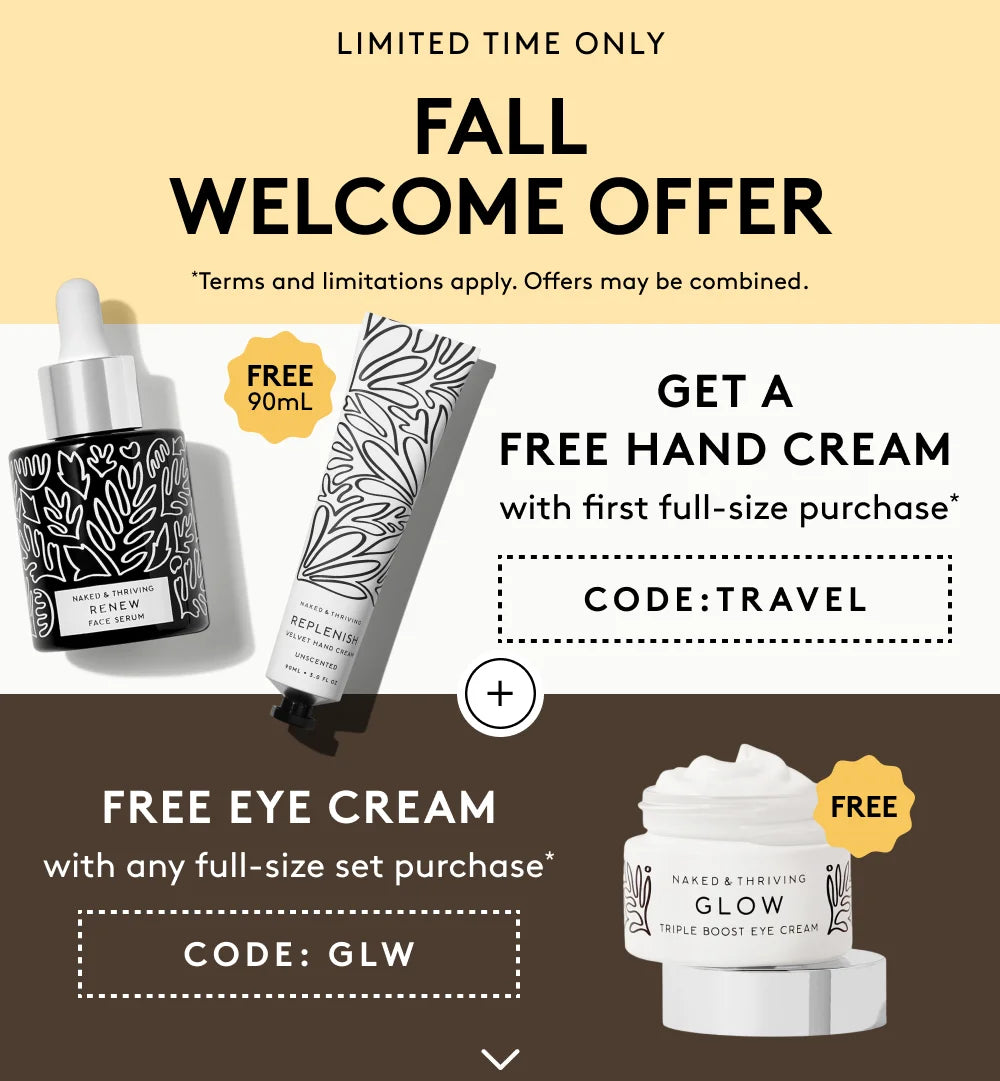 Fall welcome offer, free full-size Unscented Hand Cream offer with first full-size purchase, and free Glow Eye Cream with any full-size set purchase.