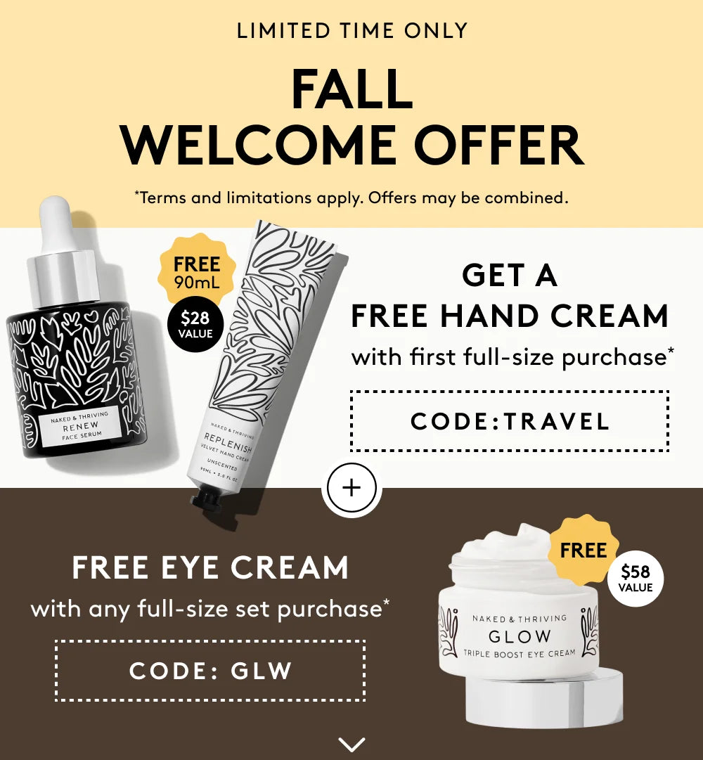 Fall welcome offer, free full-size Unscented Hand Cream offer with first full-size purchase, and free Glow Eye Cream with any full-size set purchase.