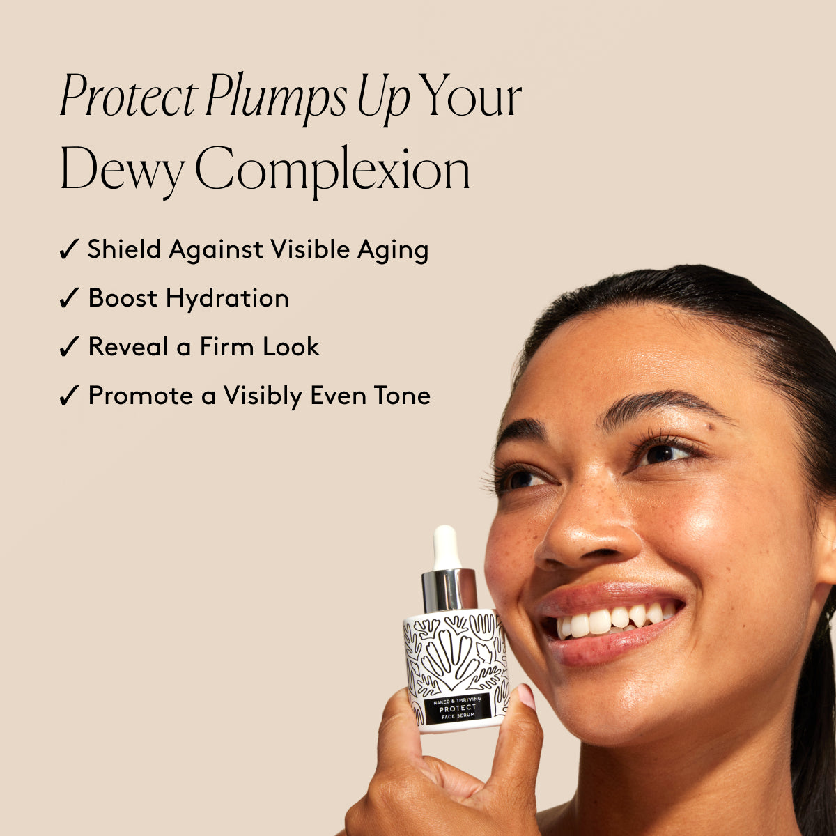 
                
                  Smiling model holding Protect Antioxidant Face Serum beside text about a plump, dewy complexion
                
              
